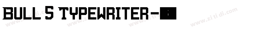 Bull 5 Typewriter字体转换